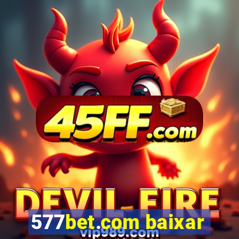 577bet.com baixar
